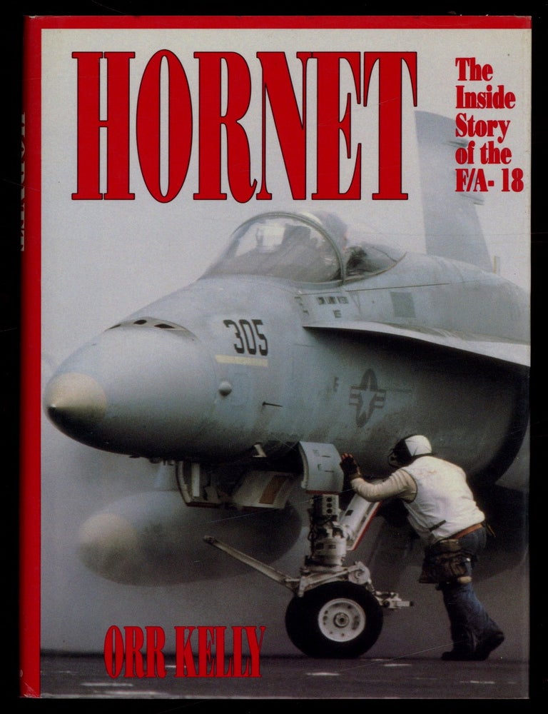 Item #625996 Hornet: The Inside Story of the F/A-18. Orr KELLY.