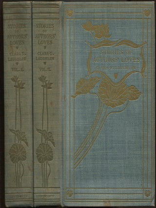 Item #626017 Stories of Authors' Loves: [In Two Volumes]. Clara E. LAUGHLIN
