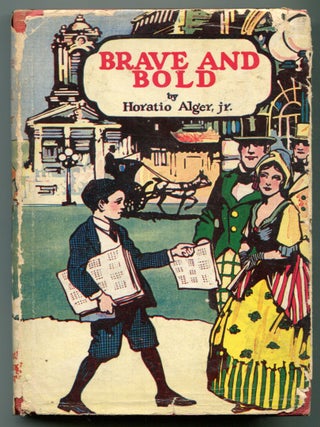 Item #626025 Brave and Bold. Horatio ALGER, Jr