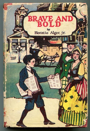 Item #626025 Brave and Bold. Horatio ALGER, Jr