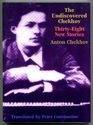 The Undiscovered Chekhov: Thirty-Eight New Stories