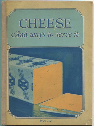 Item #626082 Cheese: The Ideal Food: Healthful, Nutritious, Economical. Many Delicious Ways to...