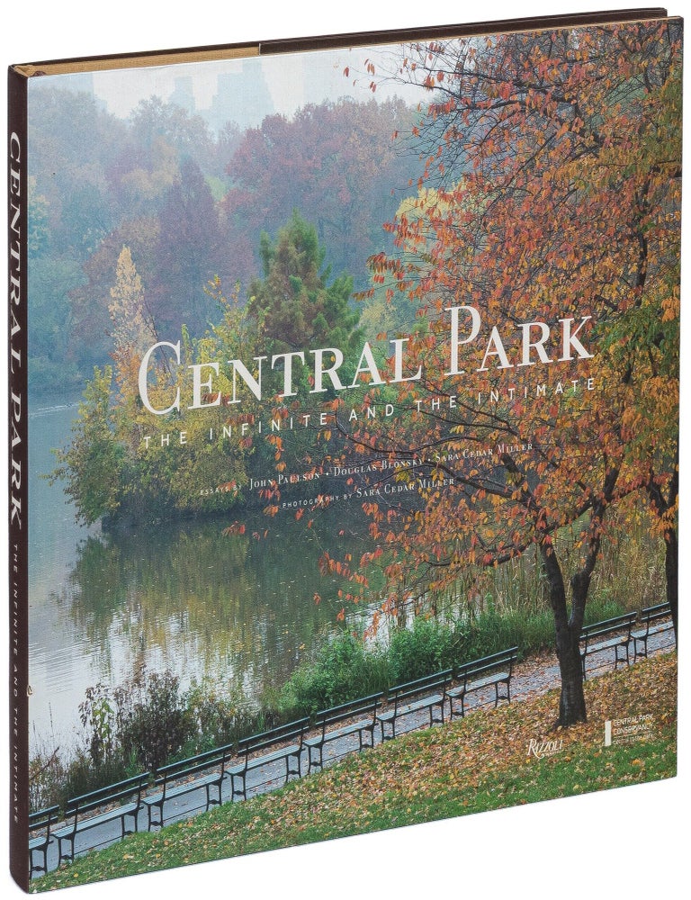 Item #626153 Central Park: The Infinite and the Intimate. John PAULSON, Douglas Blonsky, essays by. Sara Cedar Miller Sara Cedar Miller, photographs by.
