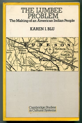 Item #626177 The Lumbee Problem: The Making of an American Indian People. Karen I. BLU