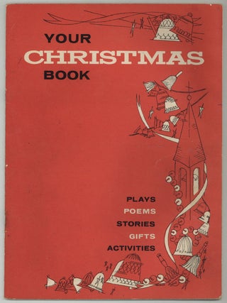 Item #626426 [Cover Title]: Your Christmas Book: Plays, Poems, Stories, Gifts, Activities