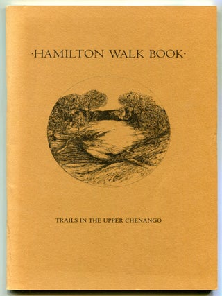 Item #626427 Hamilton Walk Book: Trails in the Upper Chenango. Joan B. ALLEN