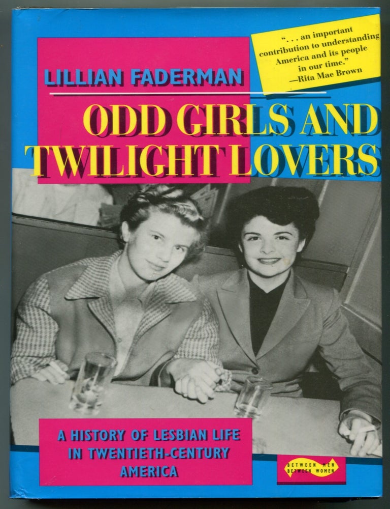 Item #626434 Odd Girls and Twilight Lovers: A History of Lesbian Life in Twentieth-Century America. Lillian FADERMAN.