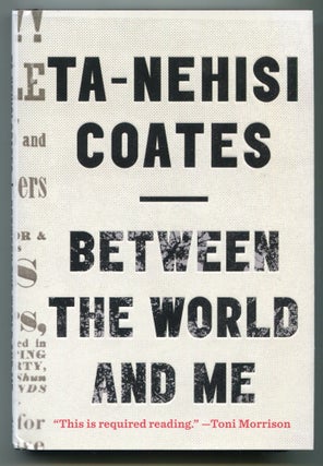 Item #626457 Between the World and Me. Te-Nehisi COATES