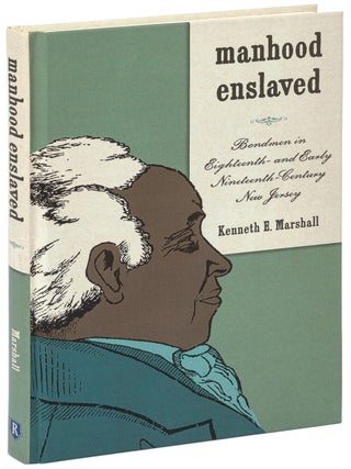 Manhood Enslaved: Bondmen in Eighteenth- and Early Nineteenth-Century New Jersey