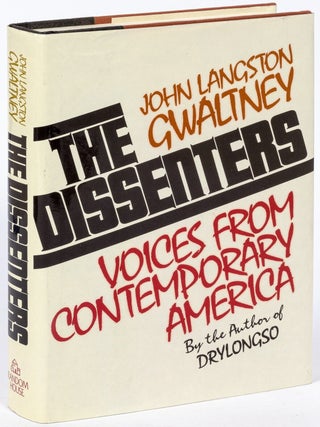 Item #626551 The Dissenters: Voices from Contemporary America. John Langston GWALTNEY