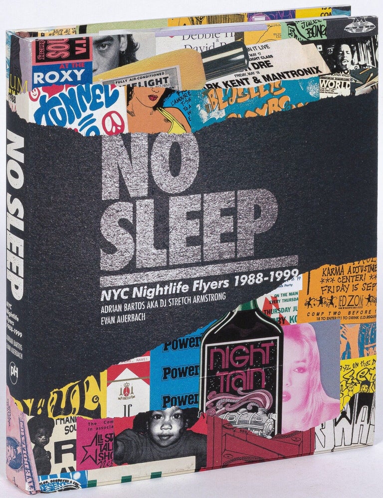 No Sleep: NYC Nightlife Flyers 1988-1999. Adrian aka DJ Stretch BARTOS.