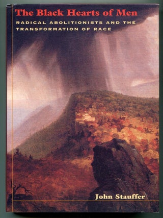 The Black Hearts of Men: Radical Abolitionists and the Transformation of Race. John STAUFFER.