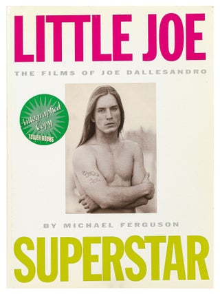 Item #626591 Little Joe: Superstar. The Films of Joe Dallesandro. Joe DALLESANDRO, Michael Ferguson