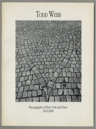 Todd Webb: Photographs of New York and Paris 1945-1960. Todd WEBB, Keith F. Davis.