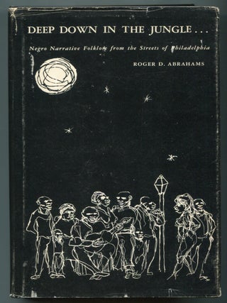 Item #626648 Deep Down in the Jungle&hellip; : Negro Narrative Folklore from the Streets of...