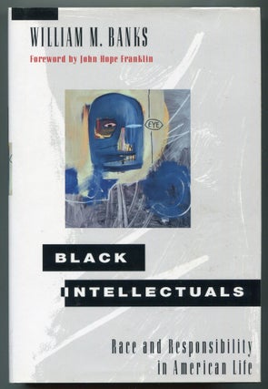 Item #626658 Black Intellectuals: Race and Responsibility in American Life. William M. BANKS,...