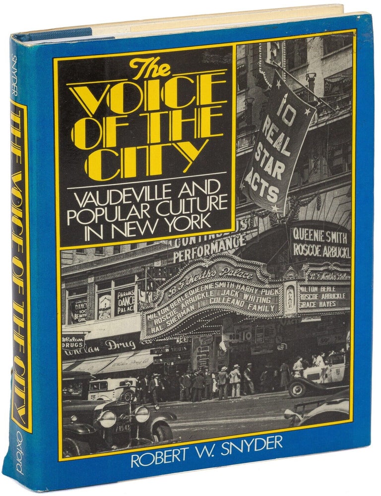 Item #626662 The Voice of the City: Vaudeville and Popular Culture in New York. Robert W. SNYDER.