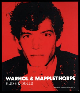 Item #626664 Warhol and Mapplethorpe: Guise & Dolls. Andy WARHOL, Robert Mapplethorpe
