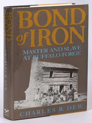 Bond of Iron: Master and Slave at Buffalo Forge. Charles B. DEW.