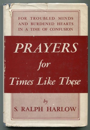 Item #626694 Prayers for Times Like These. S. Ralph HARLOW