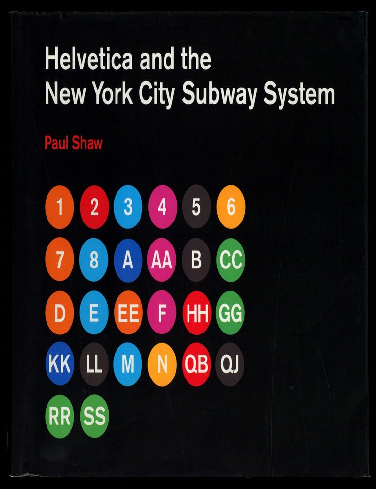 Item #626716 Helvetica and the New York City Subway System: The True (maybe) Story. Paul SHAW.