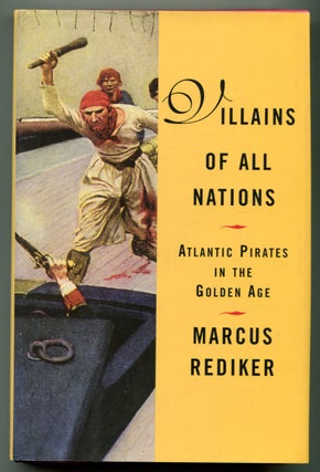 Item #626767 Villains of All Nations: Atlantic Pirates in the Golden Age. Marcus REDIKER