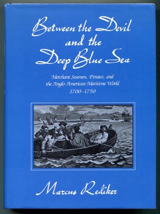 Item #626825 Between the Devil and the Deep Blue Sea: Merchant Seamen, Pirates, and the...