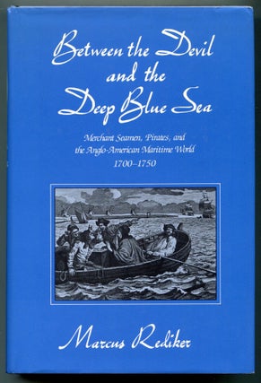 Item #626825 Between the Devil and the Deep Blue Sea: Merchant Seamen, Pirates, and the...