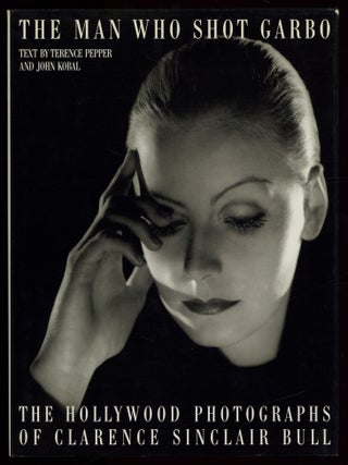 The Man Who Shot Garbo: The Hollywood Photographs of Clarence Sinclair Bull