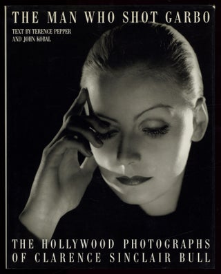 Item #626826 The Man Who Shot Garbo: The Hollywood Photographs of Clarence Sinclair Bull. Terence...