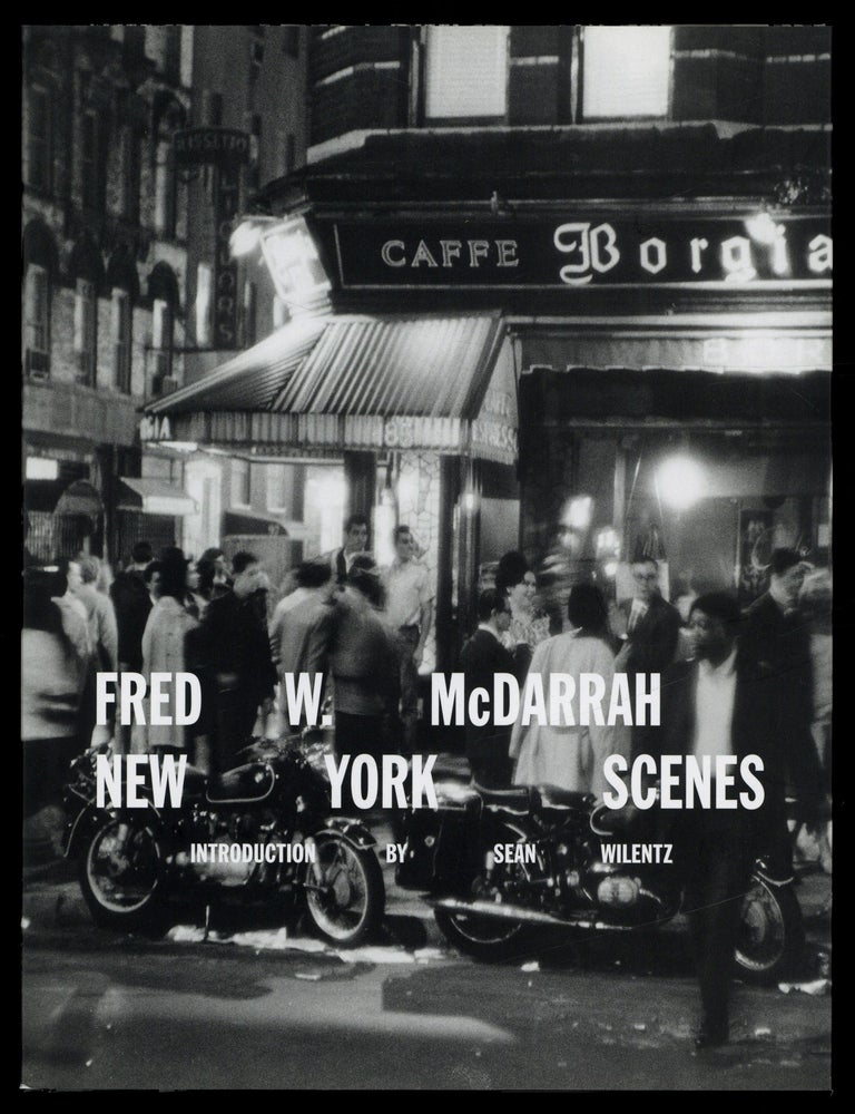 Item #626832 Fred W. McDarrah: New York Scenes. Fred W. Sean Wilentz McDARRAH.