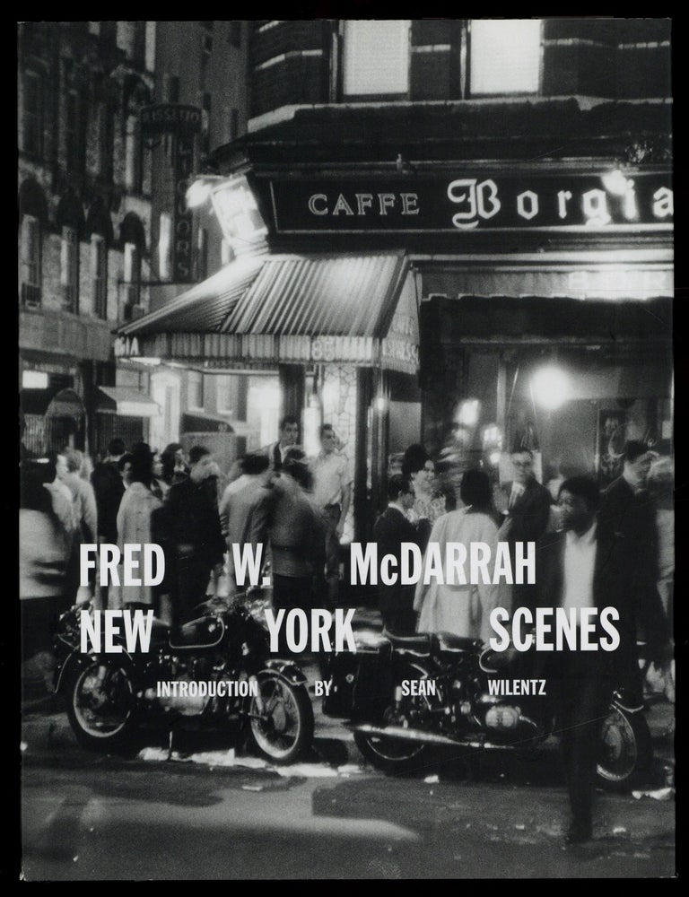 Item #626838 Fred W. McDarrah: New York Scenes. Fred W. Sean Wilentz McDARRAH.