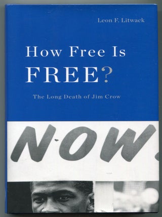 How Free Is Free? The Long Death of Jim Crow. Leon F. LITWACK.