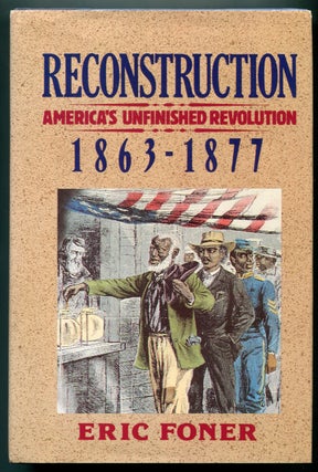 Item #626881 Reconstruction: America's Unfinished Revolution 1863-1877. Eric FONER