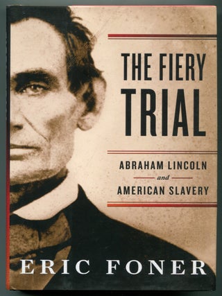 The Fiery Trial: Abraham Lincoln and American Slavery. Eric FONER.