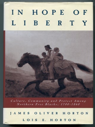 Item #626896 In Hope of Liberty: Culture, Community, and Protest Among Northern Free Blacks,...