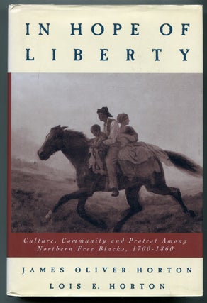 Item #626896 In Hope of Liberty: Culture, Community, and Protest Among Northern Free Blacks,...