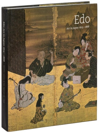 Item #626952 Edo: Art in Japan 1615 &ndash; 1868. Robert T. SINGER