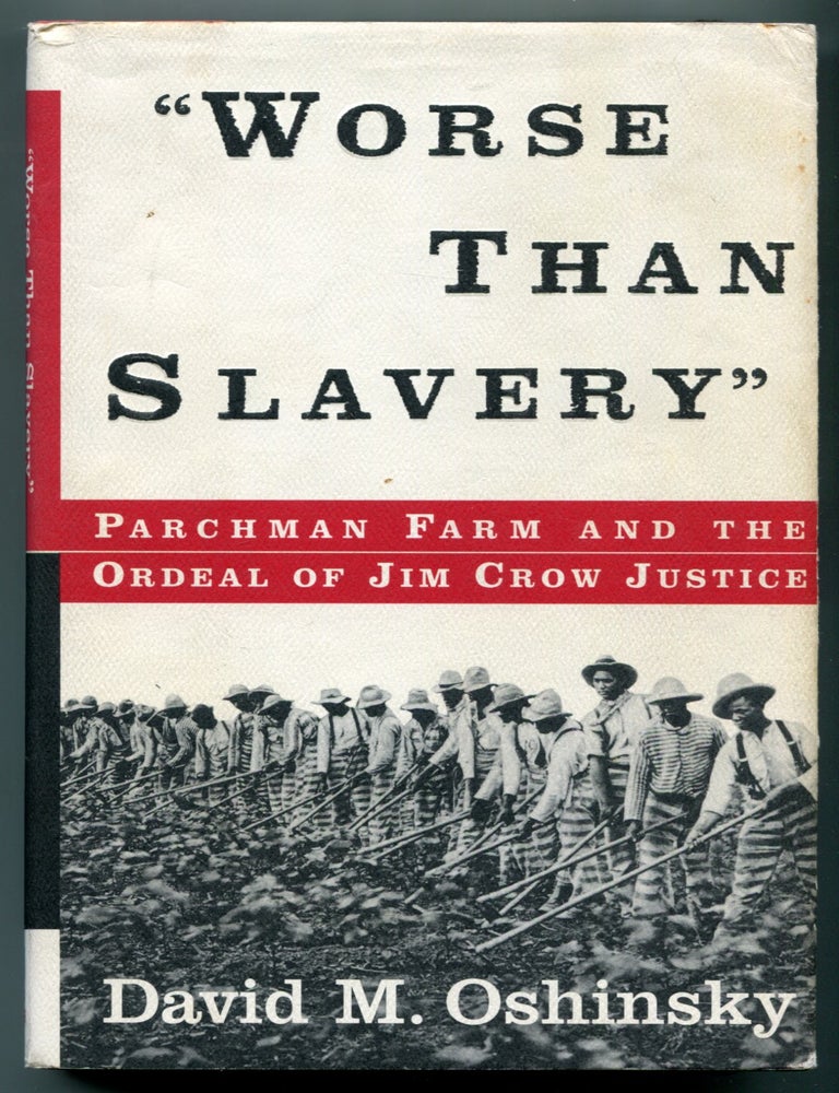 Item #626963 "Worse Than Slavery": Parchman Farm and the Ordeal of Jim Crow Justice. David M. OSHINSKY.