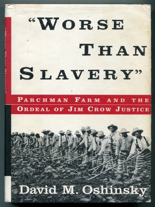Item #626963 "Worse Than Slavery": Parchman Farm and the Ordeal of Jim Crow Justice....