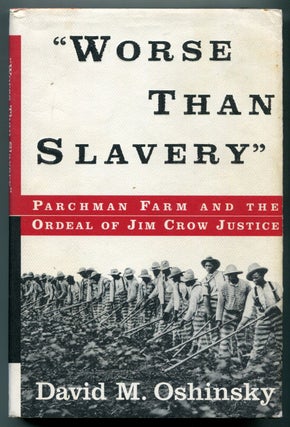 Item #626963 "Worse Than Slavery": Parchman Farm and the Ordeal of Jim Crow Justice....