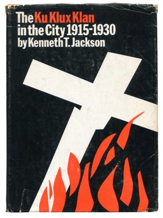 Item #626972 The Ku Klux Klan in the City 1915-1930. Kenneth T. JACKSON