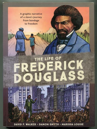 The Life of Frederick Douglass: A Graphic Narrative of a Slave's Journey from Bondage to...