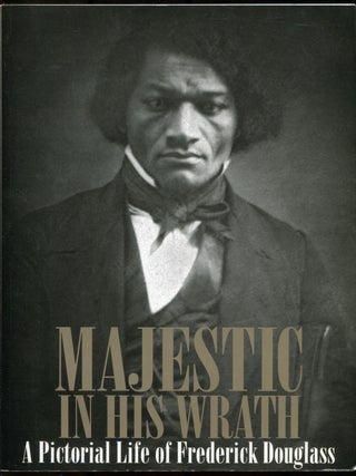Majestic In His Wrath: A Pictorial Life of Frederick Douglass