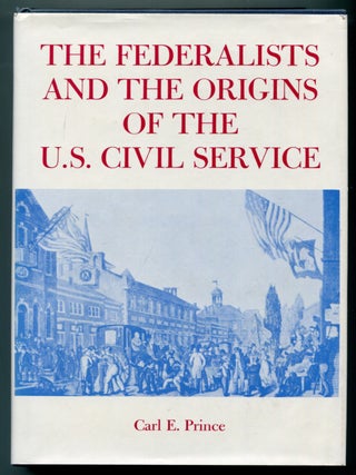 The Federalists and the Origins of the U.S. Civil Service