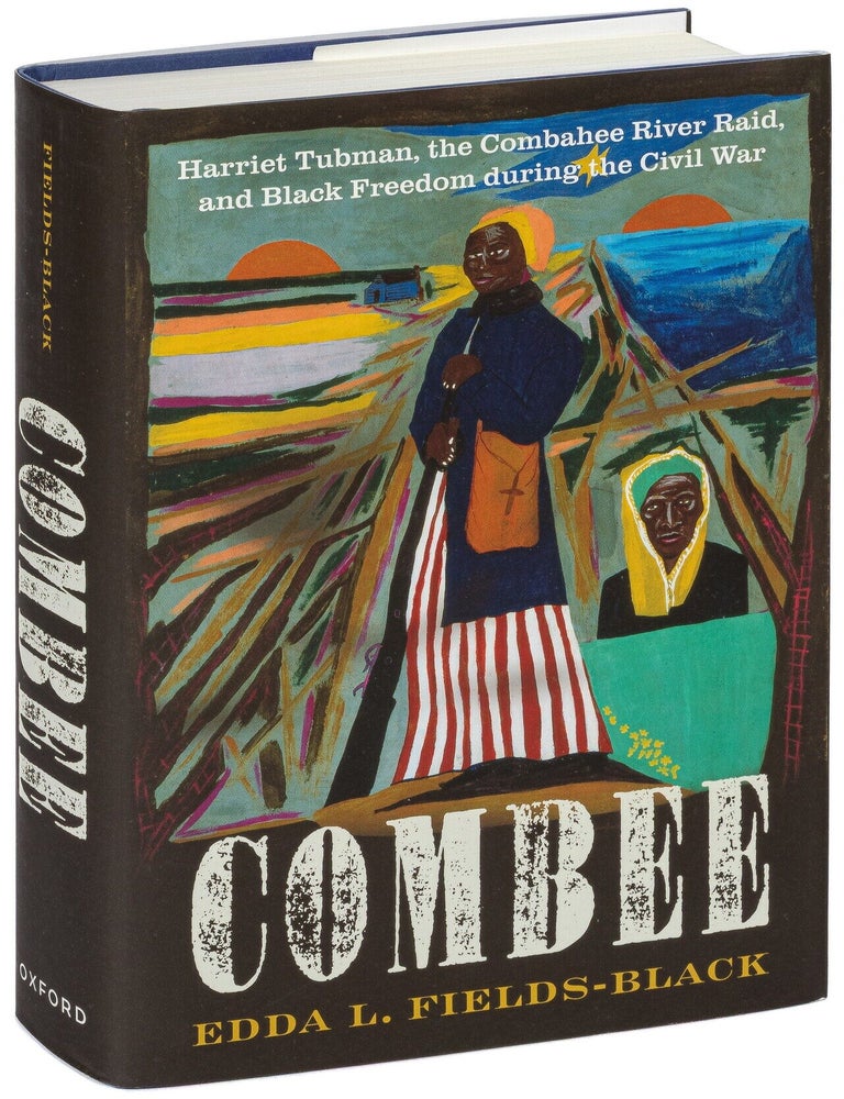 Combee: Harriet Tubman, the Combahee River Raid, and Black Freedom during the Civil War. Edda L. FIELDS-BLACK.