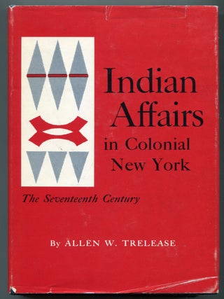 Indian Affairs in Colonial New York: The Seventeenth Century