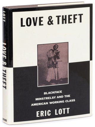 Item #627257 Love and Theft: Blackface Minstrelsy and the American Working Class. Eric LOTT