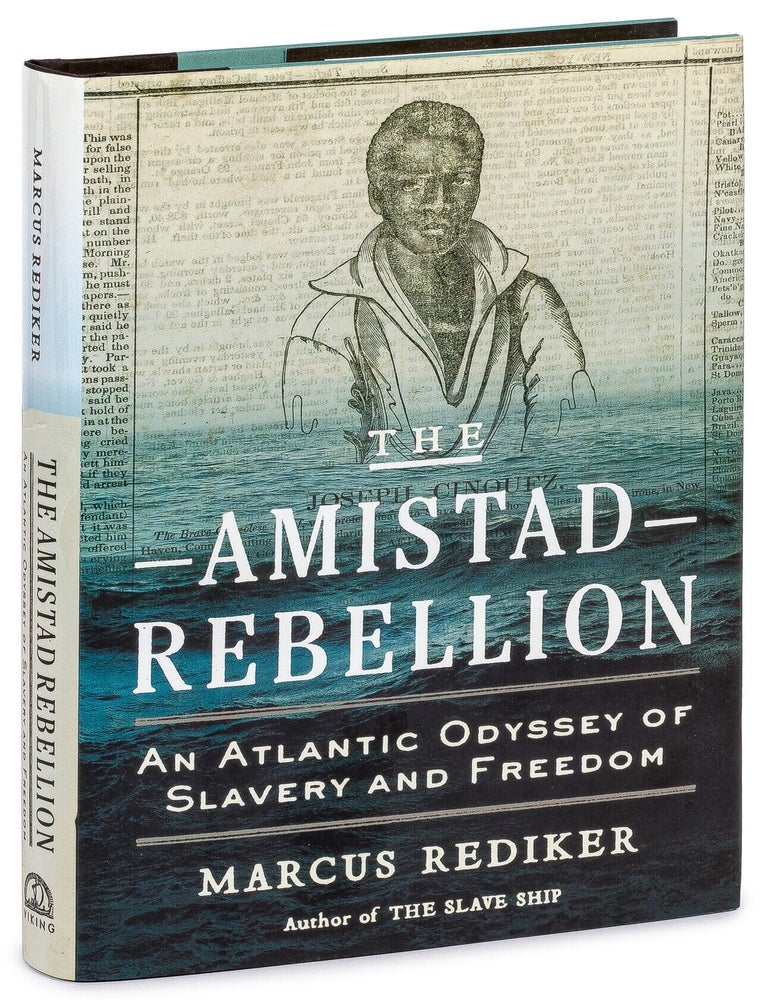 The Amistad Rebellion: An Atlantic Odyssey of Slavery and Freedom. Marcus REDIKER.