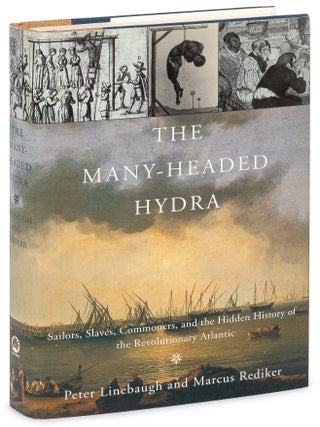 Item #627268 The Many-Headed Hydra: Sailors, Slaves, Commoners, and the Hidden History of the...